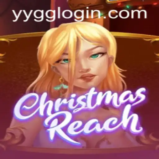 Discover the Magic of ChristmasReach and the Excitement of yygg PH Login